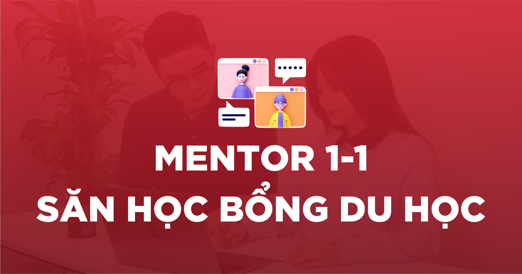 MENTOR 1-1 SĂN HỌC BỔNG DU HỌC